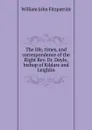 The life, times, and correspondence of the Right Rev. Dr. Doyle, bishop of Kildare and Leighlin - Fitzpatrick William John