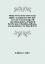 Hand-book of the terrestrial globe: or, guide to Fitz.s new method of mounting and operating globes, designed for the use of families, schools, and academies / by Ellen E. Fitz - Ellen E Fitz