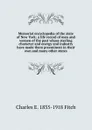 Memorial encyclopedia of the state of New York: a life record of men and women of the past whose sterling character and energy and industry have made them preeminent in their own and many other states - Charles E. 1835-1918 Fitch