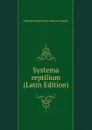 Systema reptilium (Latin Edition) - Leopold Joseph Franz Johann Fitzinger