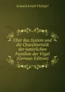 Uber das System und die Charakteristik der naturlichen Familien der Vogel (German Edition) - Leopold Joseph Fitzinger