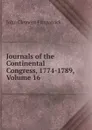 Journals of the Continental Congress, 1774-1789, Volume 16 - John Clement Fitzpatrick