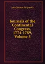 Journals of the Continental Congress, 1774-1789, Volume 5 - John Clement Fitzpatrick