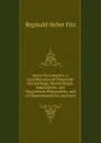 Acute Pancreatitis: A Consideration of Pancreatic Hemorrhage, Hemorrhagic, Suppurative, and Gangrenous Pancreatitis, and of Disseminated Fat-Necrosis - Reginald Heber Fitz