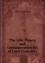 The Life, Times, and Cotemporaries Sic of Lord Cloncurry - Fitzpatrick William John