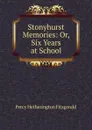 Stonyhurst Memories: Or, Six Years at School - Fitzgerald Percy Hetherington