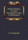 Wilfred Hedley: Or, How Teetotalism Came to Ellensmere - S J. Fitzgerald