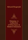 Polonius: A Collection of Wise Saws . Modern Instances - Fitzgerald Edward