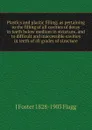 Plastics and plastic filling; as pertaining to the filling of all cavities of decay in teeth below medium in structure, and to difficult and inaccessible cavities in teeth of all grades of structure - J Foster 1828-1903 Flagg