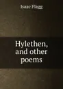 Hylethen, and other poems - Isaac Flagg
