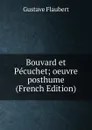 Bouvard et Pecuchet; oeuvre posthume (French Edition) - Flaubert Gustave