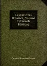 Les Oeuvres D.horace, Volume 2 (French Edition) - Flaccus Quintus Horatius