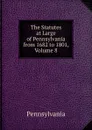 The Statutes at Large of Pennsylvania from 1682 to 1801, Volume 8 - Pennsylvania