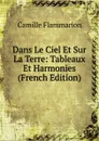Dans Le Ciel Et Sur La Terre: Tableaux Et Harmonies (French Edition) - Flammarion Camille