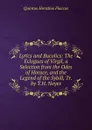 Lyrics and Bucolics: The Eclogues of Virgil, a Selection from the Odes of Horace, and the Legend of the Sybill, Tr. by T.H. Noyes - Flaccus Quintus Horatius