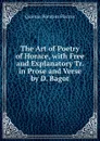 The Art of Poetry of Horace, with Free and Explanatory Tr. in Prose and Verse by D. Bagot - Flaccus Quintus Horatius