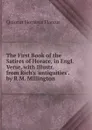 The First Book of the Satires of Horace, in Engl. Verse, with Illustr. from Rich.s .antiquities.. by R.M. Millington - Flaccus Quintus Horatius