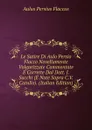 Le Satire Di Aulo Persio Flacco Novellamente Volgarizzate Commentate E Corrette Dal Dott. J. Sacchi (E Note Sopra C.V. Catullo). (Italian Edition) - Aulus Persius Flaccus