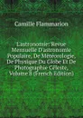 L.astronomie: Revue Mensuelle D.astronomie Populaire, De Meteorologie, De Physique Du Globe Et De Photographie Celeste, Volume 8 (French Edition) - Flammarion Camille