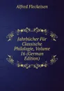 Jahrbucher Fur Classische Philologie, Volume 16 (German Edition) - Alfred Fleckeisen