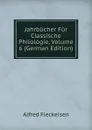 Jahrbucher Fur Classische Philologie, Volume 6 (German Edition) - Alfred Fleckeisen
