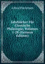Jahrbucher Fur Classische Philologie, Volumes 1-28 (German Edition) - Alfred Fleckeisen