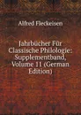 Jahrbucher Fur Classische Philologie: Supplementband, Volume 11 (German Edition) - Alfred Fleckeisen
