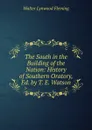 The South in the Building of the Nation: History of Southern Oratory, Ed. by T. E. Watson - Walter Lynwood Fleming