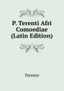P. Terenti Afri Comoediae (Latin Edition) - Terence