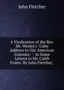 A Vindication of the Rev. Mr. Wesley.s 