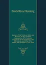 Register of the Minister, Elders and Deacons: Of the Christian Congregation of St. Andrews, Comprising the Proceedings of the Kirk Session and of the . Fife, Fothrik, and Strathearn. 1559-1600 . - David Hay Fleming