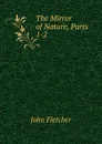 The Mirror of Nature, Parts 1-2 - John Fletcher
