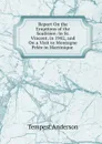 Report On the Eruptions of the Soufriere: In St. Vincent, in 1902, and On a Visit to Montagne Pelee in Martinique . - Tempest Anderson