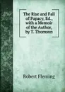 The Rise and Fall of Papacy, Ed., with a Memoir of the Author, by T. Thomson - Robert Fleming