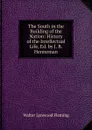 The South in the Building of the Nation: History of the Intellectual Life, Ed. by J. B. Henneman - Walter Lynwood Fleming
