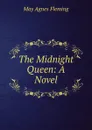 The Midnight Queen: A Novel - Fleming May Agnes