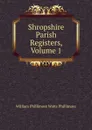 Shropshire Parish Registers, Volume 1 - William Phillimore Watts Phillimore