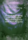 Around the Capital with Uncle Hank: Recorded Together with Many Pictures - Thomas Fleming