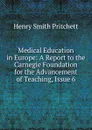 Medical Education in Europe: A Report to the Carnegie Foundation for the Advancement of Teaching, Issue 6 - Henry Smith Pritchett