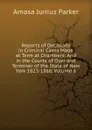 Reports of Decisions in Criminal Cases Made at Term at Chambers: And in the Courts of Oyer and Terminer of the State of New York 1823-1868, Volume 6 - Amasa Junius Parker