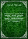 Life Insurance Agents. Vade Mecum .: Setting Forth the Risks Assumed and Benefits Guaranteed by the . Life Insurance Companies, Etc. ., Volume 21 - Allen J. Flitcraft