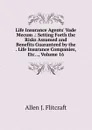 Life Insurance Agents. Vade Mecum .: Setting Forth the Risks Assumed and Benefits Guaranteed by the . Life Insurance Companies, Etc. ., Volume 16 - Allen J. Flitcraft