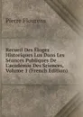 Recueil Des Eloges Historiques Lus Dans Les Seances Publiques De L.academie Des Sciences, Volume 1 (French Edition) - Flourens Pierre