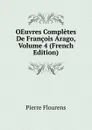 OEuvres Completes De Francois Arago, Volume 4 (French Edition) - Flourens Pierre