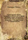 Espana Sagrada: Theatro Geographico-Historico De La Iglesia De Espana. Origen, Divisiones, Y Terminos De Todas Sus Provincias. Antiguedad, . Y Portugal, Volume 31 (Spanish Edition) - Enrique Flórez