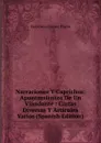 Narraciones Y Caprichos: Apuntamientos De Un Viandante : Cartas Diversas Y Articulos Varios (Spanish Edition) - Francisco Gómez Flores