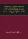 Purgatories Triumph Over Hell, Maugre the Barking of Cerberus in Sir Edward Hobyes Counter-Snarle, a Letter to the Sayd Knight from I. R. - John Patrick Flood