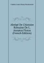 Abrege De L.histoire Romaine De L. Annaeus Florus (French Edition) - Charles Louis Fleury Panckoucke