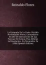 La Campana De La Costa: Dirijida Por Reinaldo Flores, Comandante En Jefe De Operaciones De Las Fuerzas Del Litoral, Para Debelar La Revolucion . En Noviembre De 1884 (Spanish Edition) - Reinaldo Flores