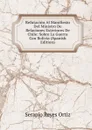 Refutacion Al Manifiesto Del Ministro De Relaciones Exteriores De Chile: Sobre La Guerra Con Bolivia (Spanish Edition) - Serapio Reyes Ortiz